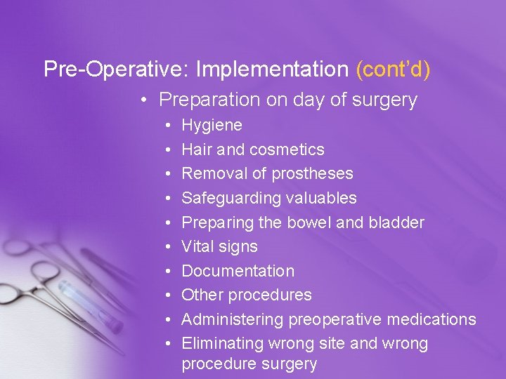 Pre-Operative: Implementation (cont’d) • Preparation on day of surgery • • • Hygiene Hair