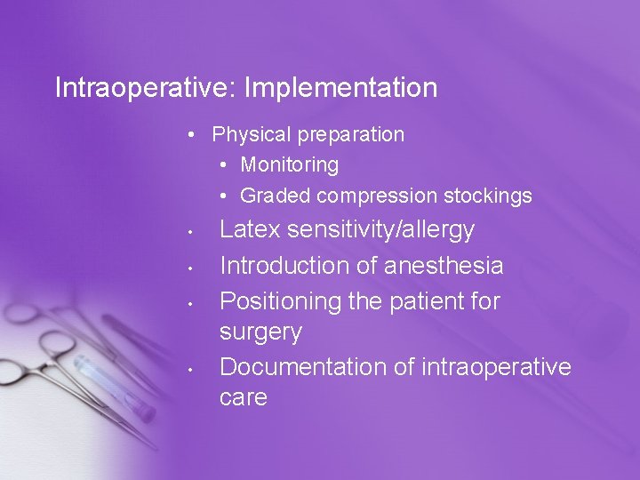 Intraoperative: Implementation • Physical preparation • Monitoring • Graded compression stockings • • Latex