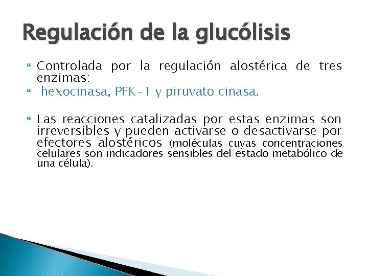 Regulación de la glucólisis Controlada por la regulación alostérica de tres enzimas: hexocinasa, PFK-1