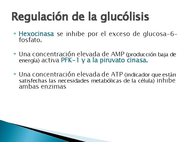 Regulación de la glucólisis Hexocinasa se inhibe por el exceso de glucosa-6 fosfato. Una