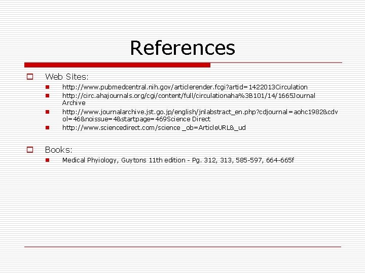 References o Web Sites: n n o http: //www. pubmedcentral. nih. gov/articlerender. fcgi? artid=1422013