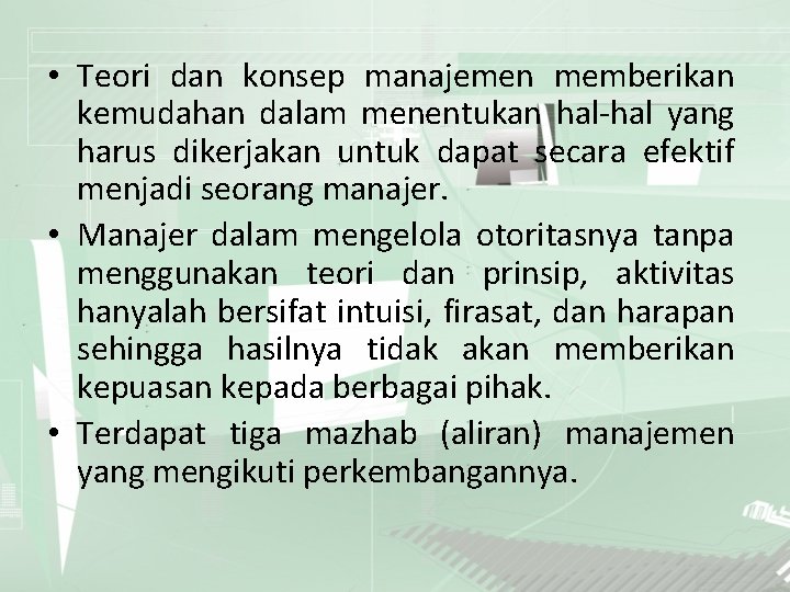  • Teori dan konsep manajemen memberikan kemudahan dalam menentukan hal-hal yang harus dikerjakan