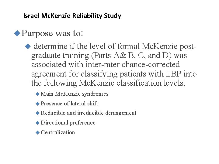 Israel Mc. Kenzie Reliability Study Purpose was to: determine if the level of formal