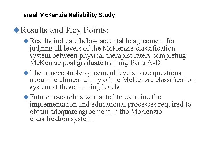 Israel Mc. Kenzie Reliability Study Results and Key Points: Results indicate below acceptable agreement