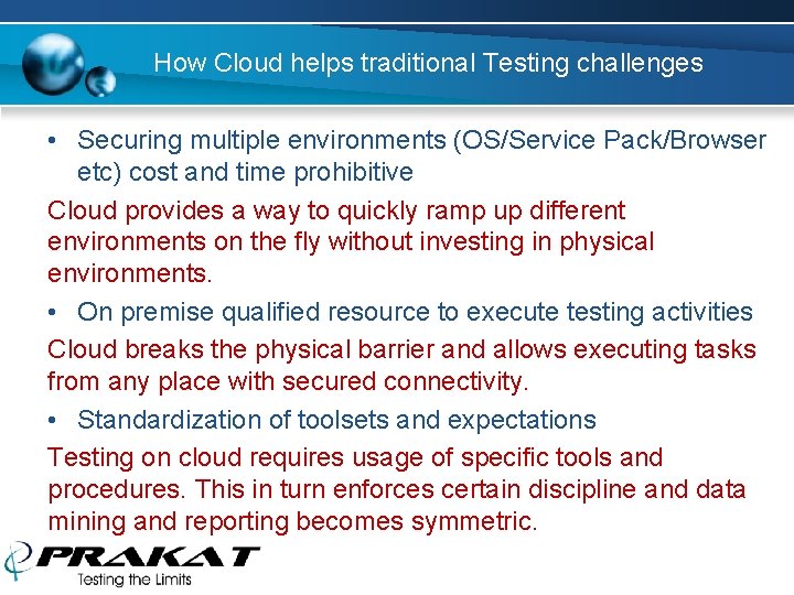 How Cloud helps traditional Testing challenges • Securing multiple environments (OS/Service Pack/Browser etc) cost