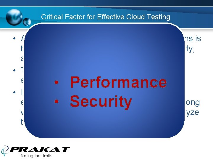 Critical Factor for Effective Cloud Testing • A challenge in testing cloud-based applications is