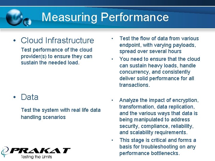 Measuring Performance • Cloud Infrastructure Test performance of the cloud provider(s) to ensure they