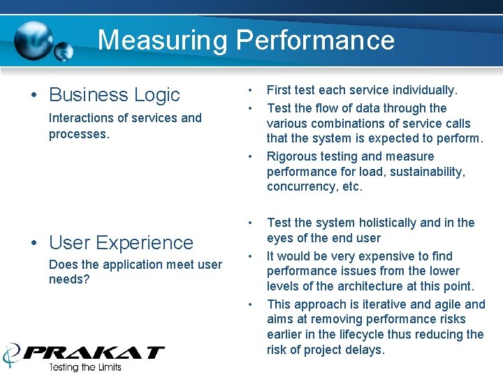 Measuring Performance • Business Logic Interactions of services and processes. • • • User