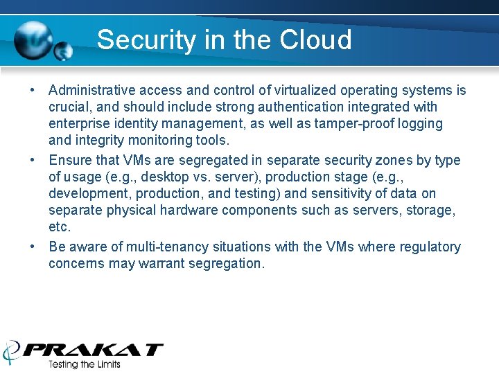 Security in the Cloud • Administrative access and control of virtualized operating systems is