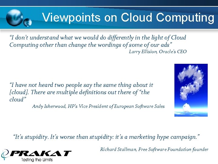 Viewpoints on Cloud Computing “I don’t understand what we would do differently in the