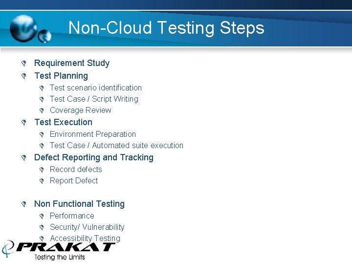 Non-Cloud Testing Steps D Requirement Study D Test Planning D Test scenario identification D