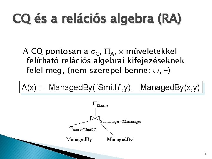 CQ és a relációs algebra (RA) A CQ pontosan a s. C, A, műveletekkel