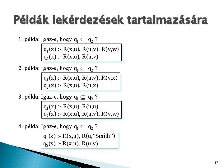 Példák lekérdezések tartalmazására 1. példa: Igaz-e, hogy q 1 q 2 ? q 1(x)