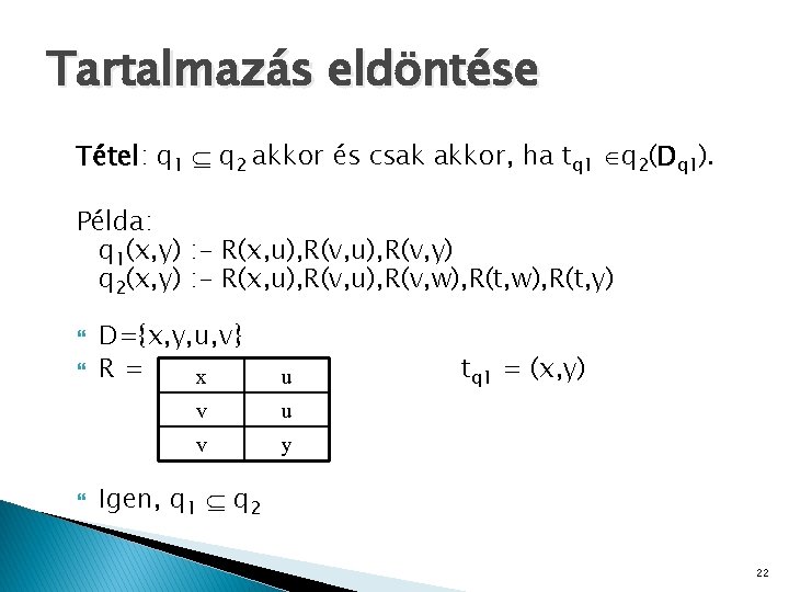 Tartalmazás eldöntése Tétel: q 1 q 2 akkor és csak akkor, ha tq 1