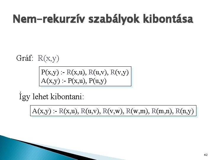 Nem-rekurzív szabályok kibontása Gráf: R(x, y) P(x, y) : - R(x, u), R(u, v),