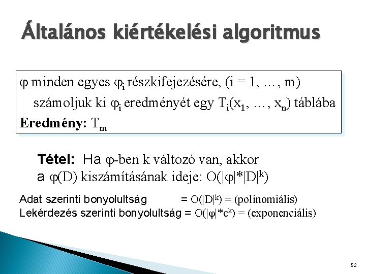 Általános kiértékelési algoritmus minden egyes i részkifejezésére, (i = 1, …, m) számoljuk ki