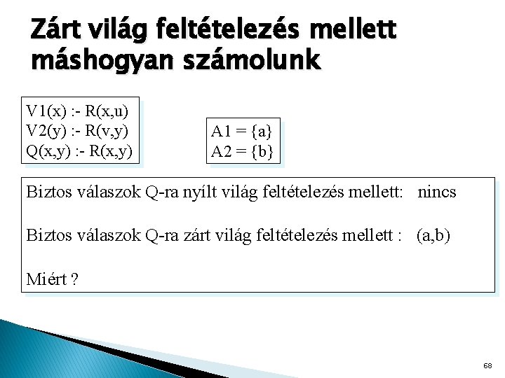 Zárt világ feltételezés mellett máshogyan számolunk V 1(x) : - R(x, u) V 2(y)