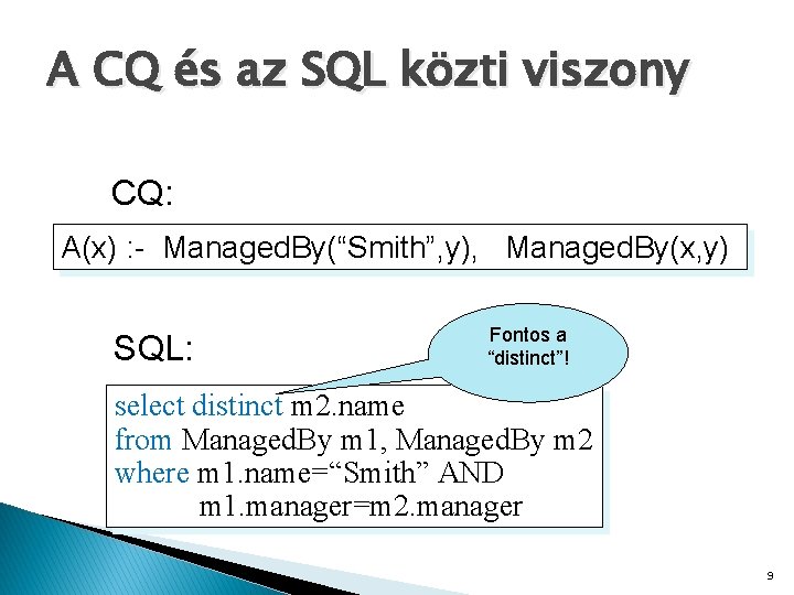 A CQ és az SQL közti viszony CQ: A(x) : - Managed. By(“Smith”, y),