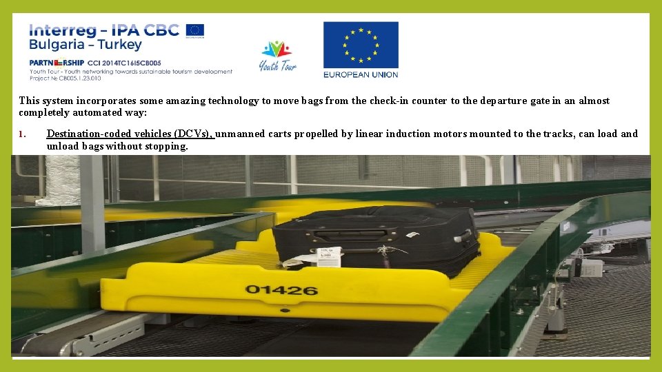 This system incorporates some amazing technology to move bags from the check-in counter to