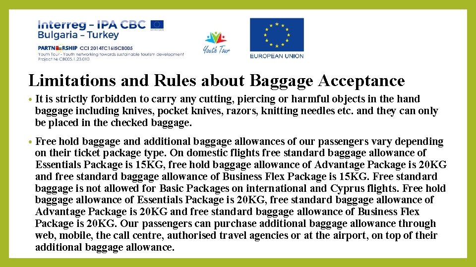 Limitations and Rules about Baggage Acceptance • It is strictly forbidden to carry any