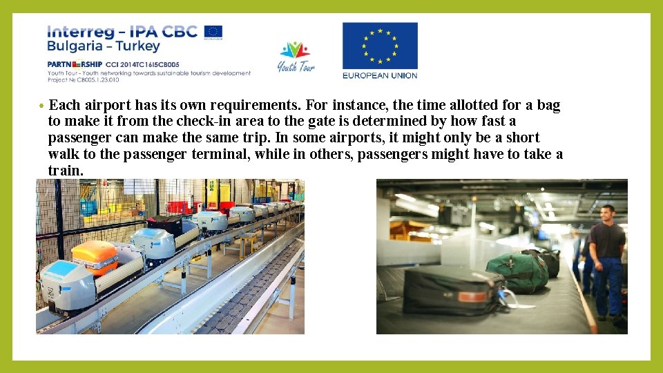  • Each airport has its own requirements. For instance, the time allotted for