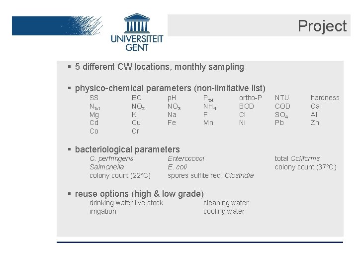 Project § 5 different CW locations, monthly sampling § physico-chemical parameters (non-limitative list) SS