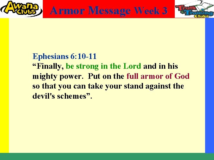 Armor Message Week 3 Ephesians 6: 10 -11 “Finally, be strong in the Lord
