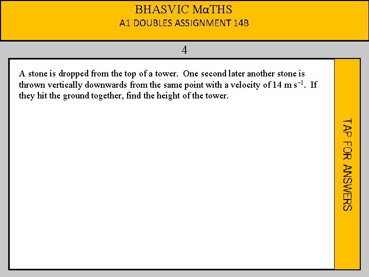 BHASVIC MαTHS A 1 DOUBLES ASSIGNMENT 14 B 4 A stone is dropped from