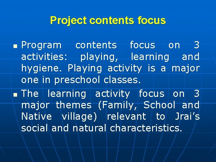 Project contents focus n n Program contents focus on 3 activities: playing, learning and