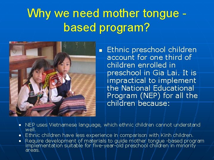 Why we need mother tongue based program? n Ethnic preschool children account for one