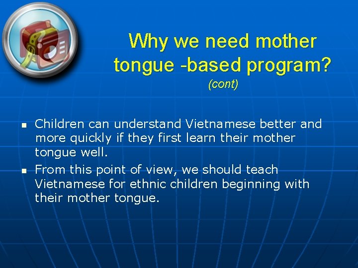 Why we need mother tongue -based program? (cont) n n Children can understand Vietnamese