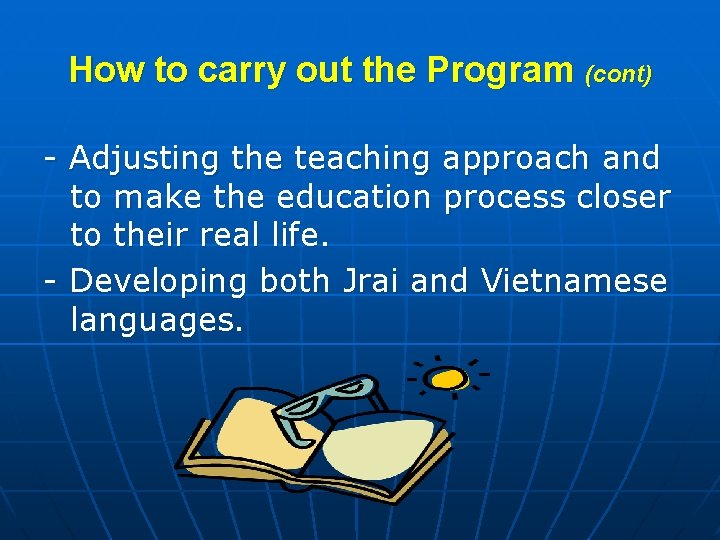 How to carry out the Program (cont) - Adjusting the teaching approach and to