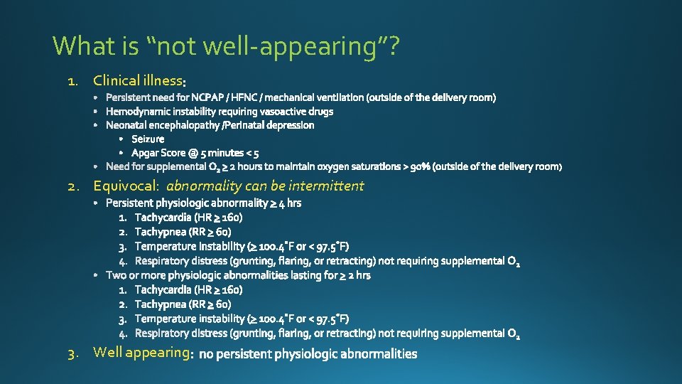 What is “not well-appearing”? 1. Clinical illness 2. Equivocal: abnormality can be intermittent 3.