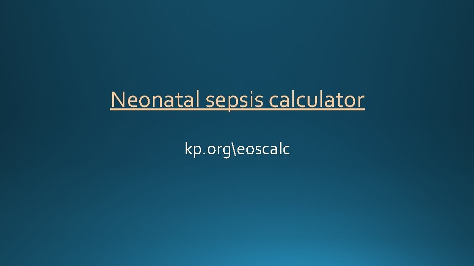 Neonatal sepsis calculator kp. orgeoscalc 