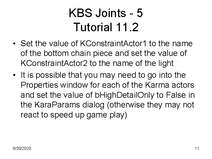 KBS Joints - 5 Tutorial 11. 2 • Set the value of KConstraint. Actor