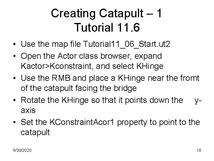 Creating Catapult – 1 Tutorial 11. 6 • Use the map file Tutorial 11_06_Start.