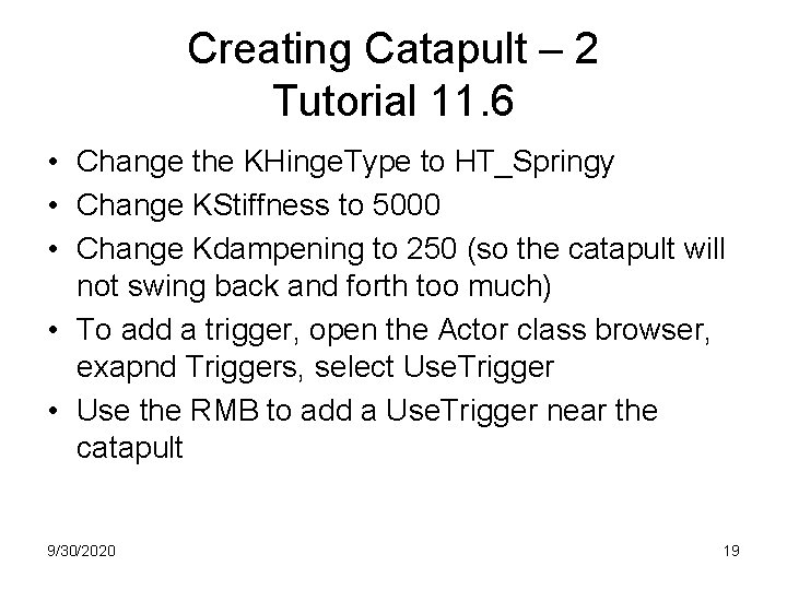 Creating Catapult – 2 Tutorial 11. 6 • Change the KHinge. Type to HT_Springy