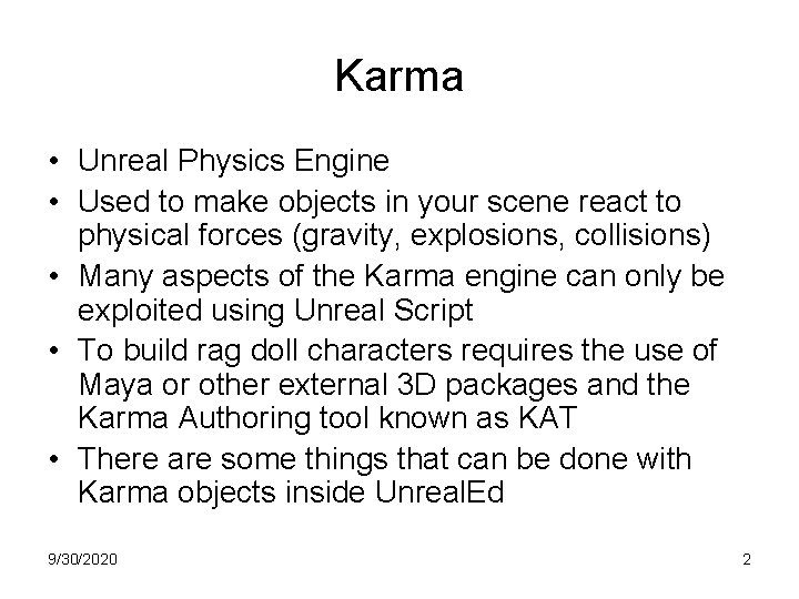 Karma • Unreal Physics Engine • Used to make objects in your scene react