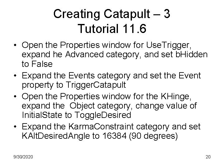 Creating Catapult – 3 Tutorial 11. 6 • Open the Properties window for Use.