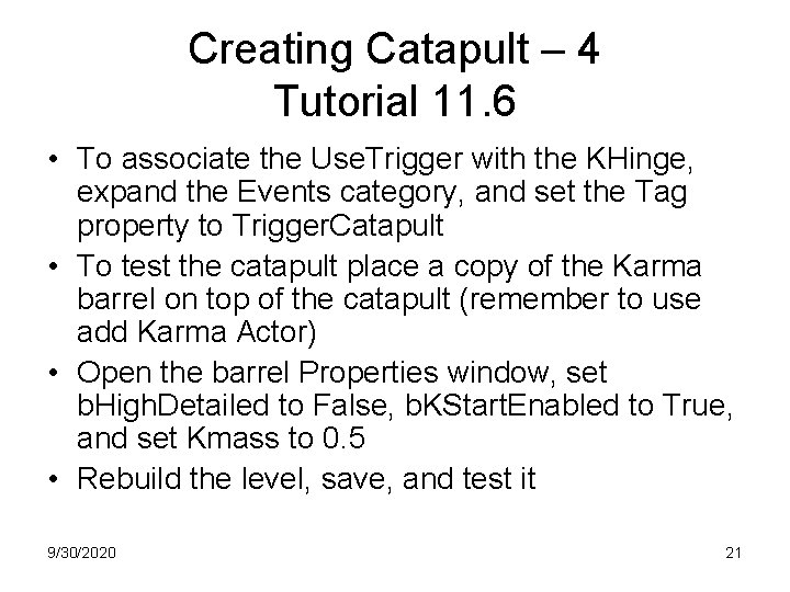 Creating Catapult – 4 Tutorial 11. 6 • To associate the Use. Trigger with