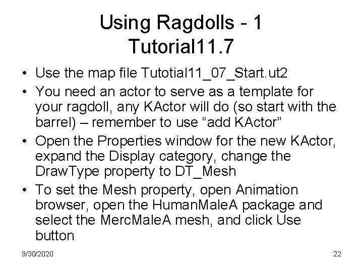 Using Ragdolls - 1 Tutorial 11. 7 • Use the map file Tutotial 11_07_Start.