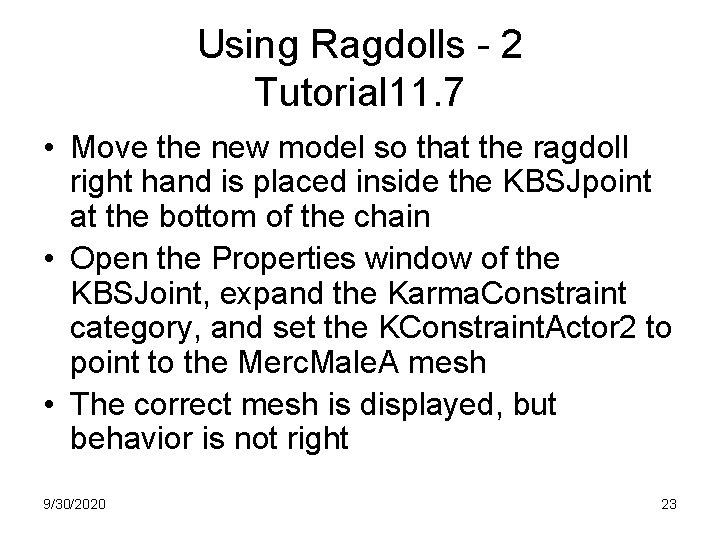 Using Ragdolls - 2 Tutorial 11. 7 • Move the new model so that