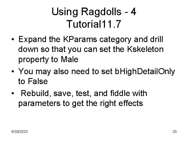 Using Ragdolls - 4 Tutorial 11. 7 • Expand the KParams category and drill