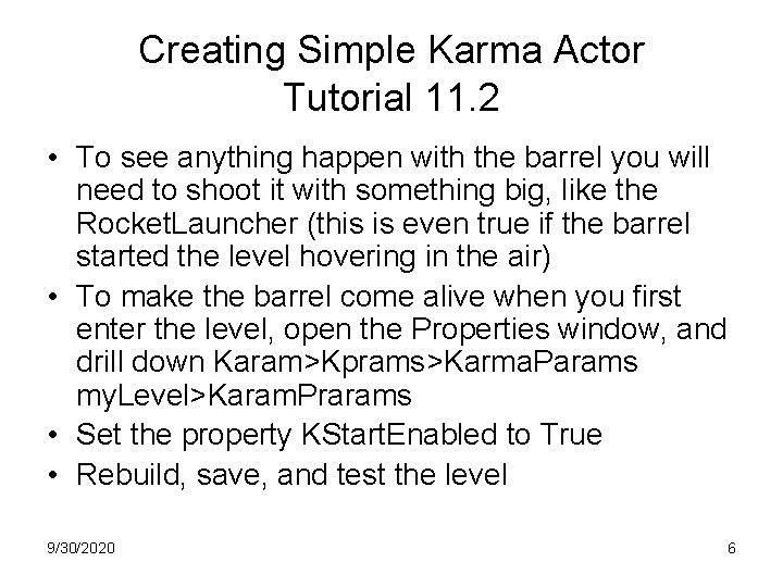 Creating Simple Karma Actor Tutorial 11. 2 • To see anything happen with the