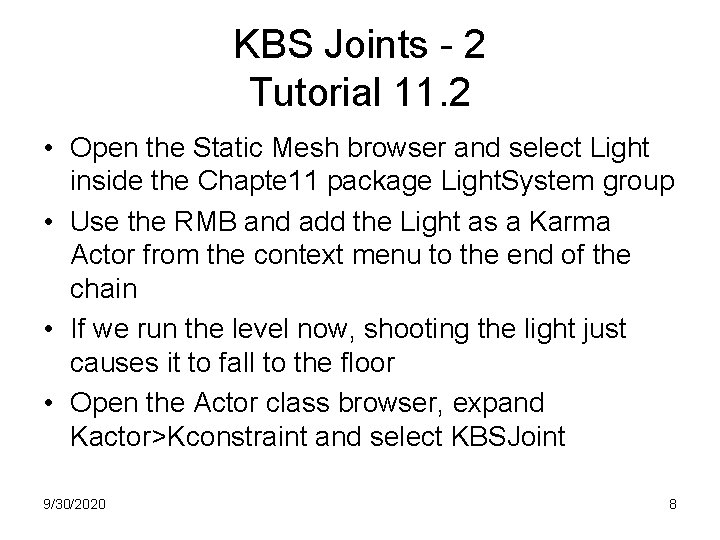 KBS Joints - 2 Tutorial 11. 2 • Open the Static Mesh browser and