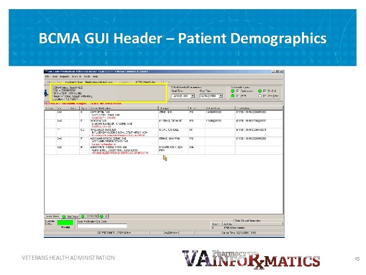 BCMA GUI Header – Patient Demographics VETERANS HEALTH ADMINISTRATION 15 