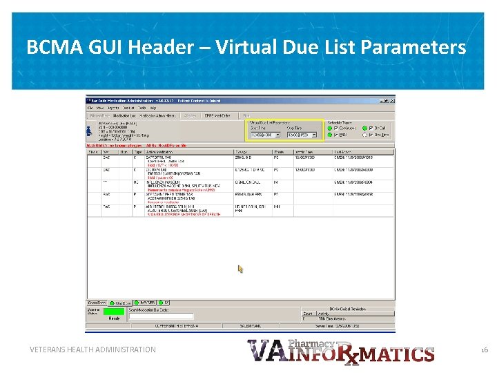 BCMA GUI Header – Virtual Due List Parameters VETERANS HEALTH ADMINISTRATION 16 