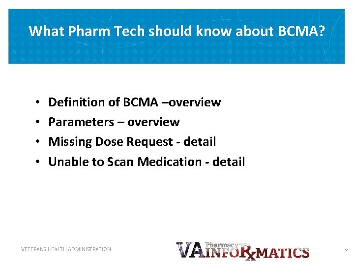 What Pharm Tech should know about BCMA? • • Definition of BCMA –overview Parameters