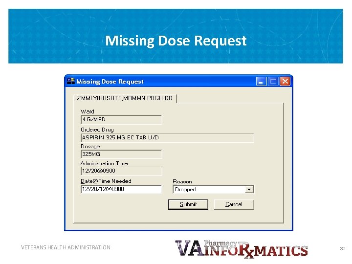 Missing Dose Request VETERANS HEALTH ADMINISTRATION 30 