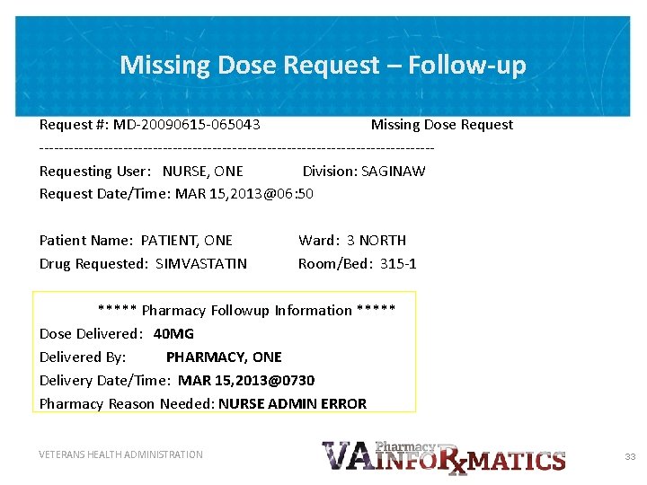 Missing Dose Request – Follow-up Request #: MD-20090615 -065043 Missing Dose Request ----------------------------------------Requesting User: